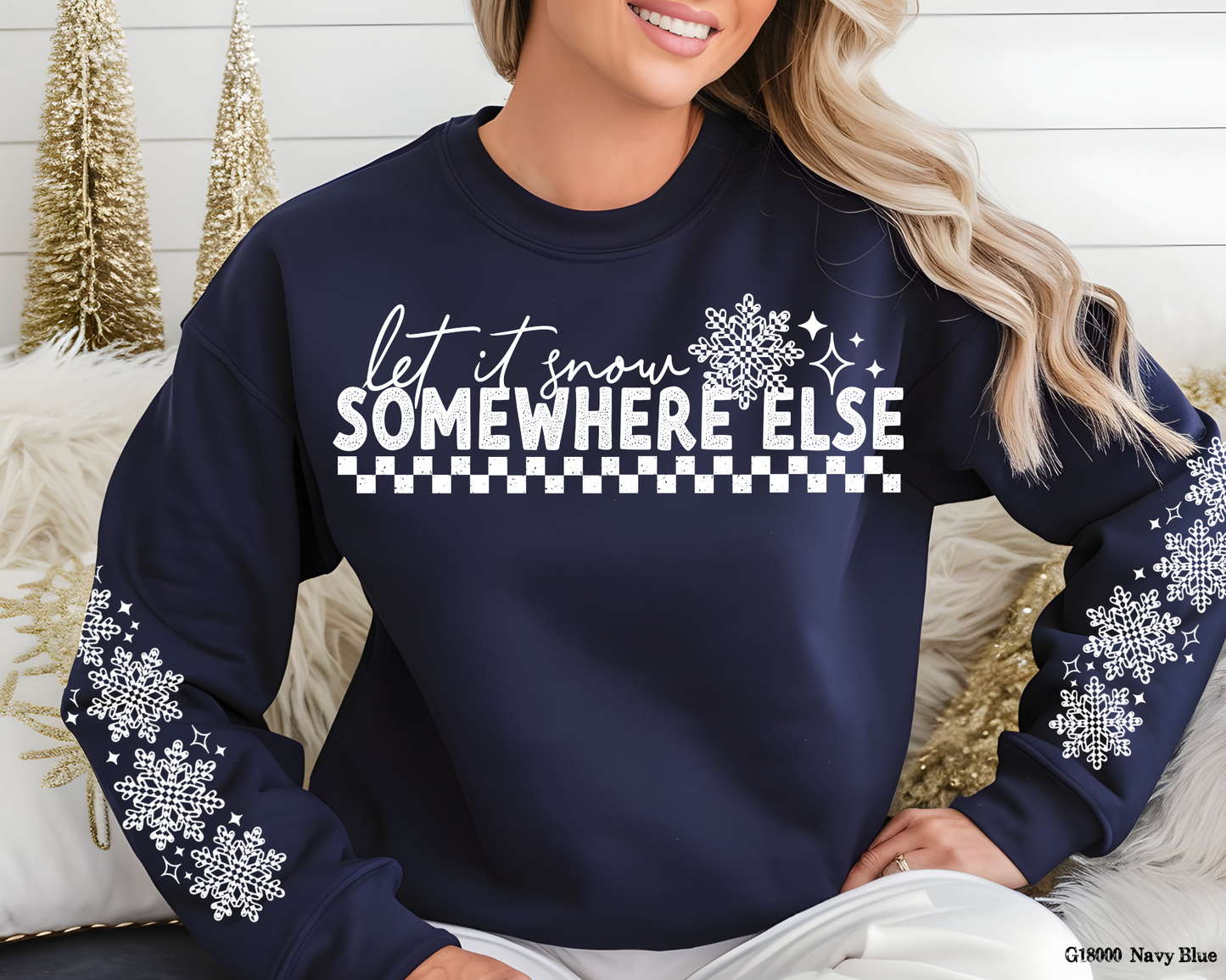 Let It Snow Somewhere Else - Sweatshirt