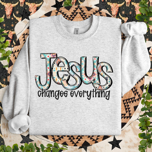 Jesus Changes Everything - Sweatshirt