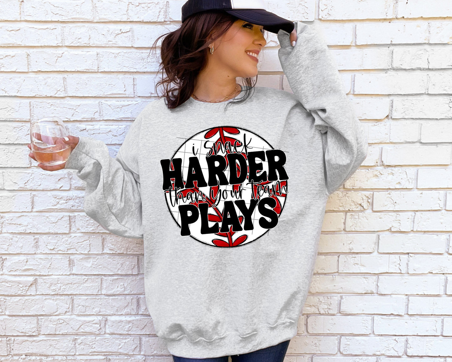 I Snack Harder Than Your Team Plays Baseball - Sweatshirt