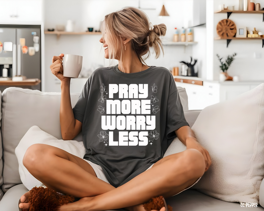 Pray More Worry Less - Tee