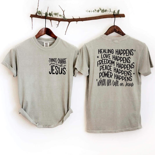 Things change when we call on Jesus- *EXCLUSIVE*- Comfort Color