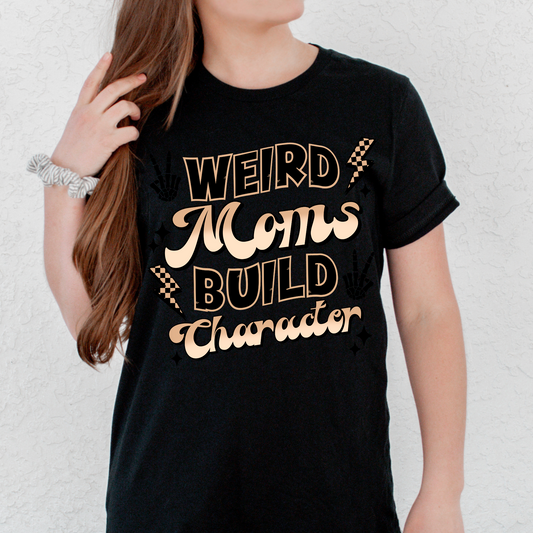 Weird Moms Build Character Tee